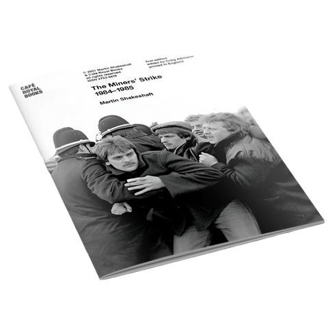 Martin Shakeshaft — The Miners’ Strike 1984–1985