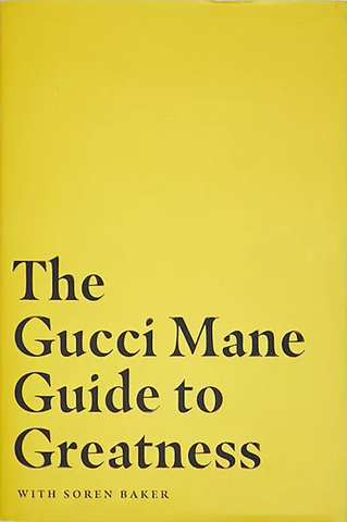 THE GUCCI MANE "GUIDE TO GREATNESS"