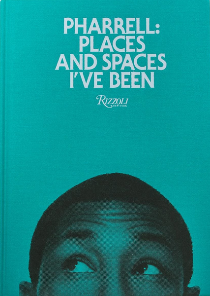 PHARRELL: PLACES & SPACES I'VE BEEN